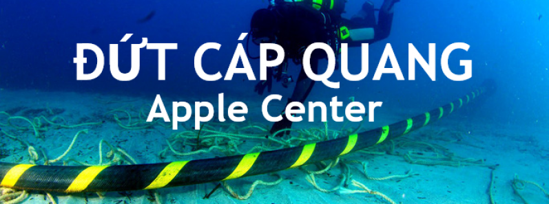 Cáp quang biển AAG gặp thêm sự cố, kéo dài thời gian sửa chữa đến 11/09 - Apple Center ( www.applecenter.com.vn )
