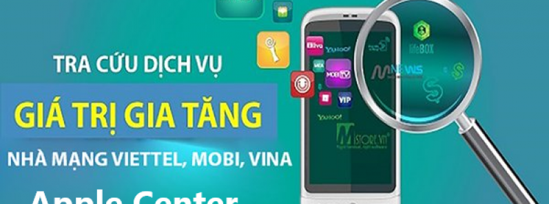 Hướng dẫn cách kiểm tra thuê bao Mobi, Vina, Viettel có bị cài “dịch vụ lạ” trừ tiền oan hay không - Apple Center ( www.applecenter.com.vn)
