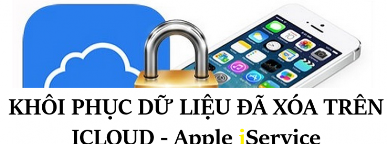 Cách khôi phục dữ liệu đã xoá trên iCloud đơn giản, hiệu quả nhất - Apple iService 