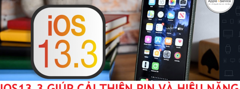 IOS 13 .3 GIÚP CẢI THIỆN PIN VÀ TĂNG HIỆU NĂNG - APPLE ISERVICE ĐÀ NẴNG